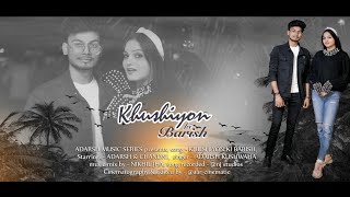 Khushiyon Ki Baarish - Full Video | Adarsh Kushwaha | Chandni Vishwakarma