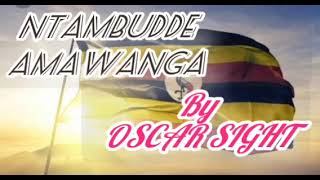 NTAMBUDDE AMAWANGA BY OSCAR SIGHT (official Audio Out)