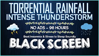 Beat Insomnia \u0026 Stress to Sleep Soundly｜TORRENTIAL RAINFALL \u0026 INTENSE THUNDERSTORM Sounds｜Relaxation