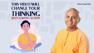 This Video Will Change Your Thinking, Watch With Caution | Gaur Gopal Das