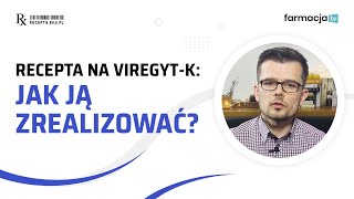 Viregyt-K - jak zrealizować receptę?