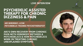Psychedelic assisted therapy for chronic dizziness & pain: interview with Ari Borinsky, LCSW