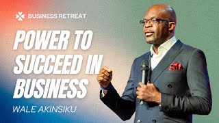 Power to Succeed in Business | Business Retreat | Pastor Wale Akinsiku | House of Praise