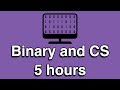 Binary and Computer Science All-in-One Tutorial Series (5 HOURS!)