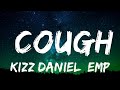 Kizz Daniel, EMPIRE - Cough (Lyrics)  | 25mins of Best Vibe Music