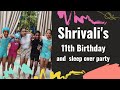 Shrivali's 11th Birthday Sleep over party 🎈- 30th may 2024