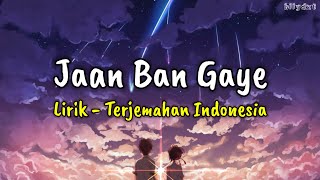Jaan Ban Gaye (Khuda Haafiz)|Lirik - Terjemahan Indonesia