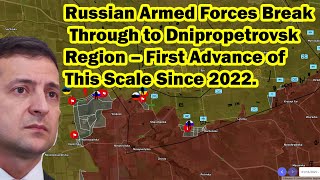 Russian Armed Forces Break Through to Dnipropetrovsk Region – First Advance of This Scale Since 2022