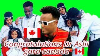 congratulations Dr Asli caraa Canada maatii isaa waalin wow