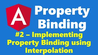 #4.2 - Implementing Property Binding functionality using Interpolation - Property Binding - Angular