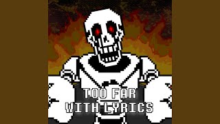 TOO FAR With Lyrics | Undertale: Papyrus Has Gone Too Far (feat. The Aspen Collective)