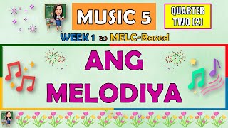 MUSIC 5 || QUARTER 2 WEEK 1 | ANG MELODIYA | MELC-BASED