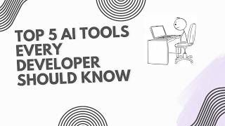 5 AI Tools Every Developer Should Know (Stop Coding Manually)