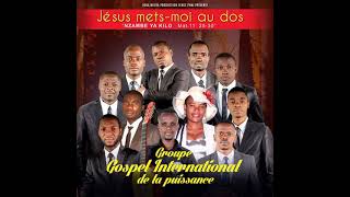 Groupe Gospel International de la Puissance - Jésus Mets-Moi Au Dos