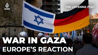 Europe’s reaction to Israel’s war on Gaza | The Listening Post