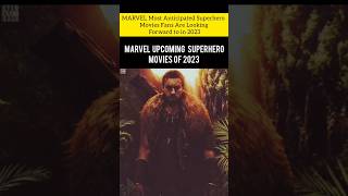 Marvel Most Anticipated Upcoming Superhero Movies of 2023 #marvel #shorts #superhero  #popular