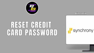 HOW TO RESET YOUR SYNCHRONY CREDIT CARD PASSWORD