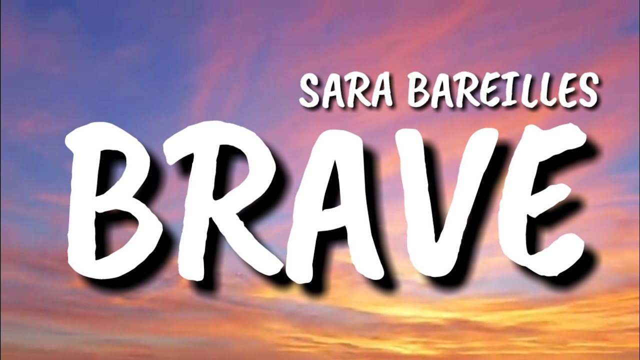 Brave - Sara Bareilles (Lyrics) - YouTube