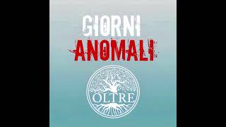 Giorni Anomali - Oltre