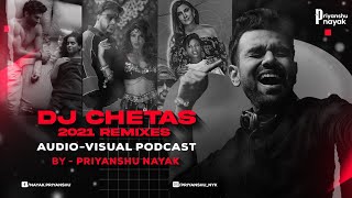 Dj Chetas 2021 Nonstop Remixes (Audio Visual Podcast) - Priyanshu Nayak  || Latest Bollywood DJ MIX