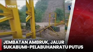 Curah Hujan Tinggi, Sejumlah Jembatan di Sukabumi Hanyut - iNews Sore 04/12