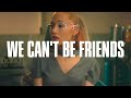 Ariana Grande - we can’t be friends (wait for your love) (Lyrics)