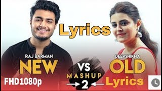 New Vs Old Love Song Mashup 2 || Lyrics || Deepshikha Feat.Raj Barman || Bollywood Song Melody ||