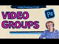 How To Create Video Groups in Photoshop