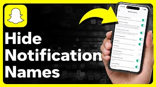 How To Hide Names On Snapchat Notifications