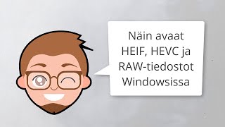 Näin avaat RAW, HEIF ja HEVC tiedostot