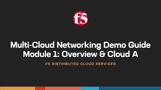 Overview \u0026 AWS Deployment with F5 Distributed Cloud Multi-Cloud Networking