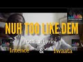 Intence & Iwaata - Nuh Too Like Dem Lyrics (OFFICIAL LYRICS) (music video)