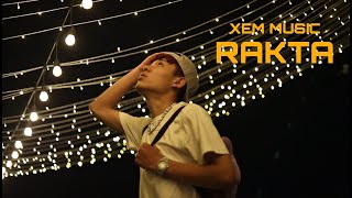 RAKTA- XEM (OFFICIAL MUSIC VIDEO )