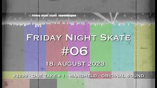 Friday Night Skate Copenhagen #06-2023 - ONE TAKE # 1 - #3299