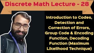 Discrete Math(L-28)|Codes, Detection & Correction of Error, Group Code & Encoding Fn, Decoding Fn