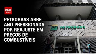 Petrobras abre ano pressionada por reajuste em preços de combustíveis | CNN 360°