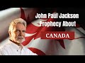 John Paul Jackson Prophecy About Canada 🍁 Happening Now!  😨