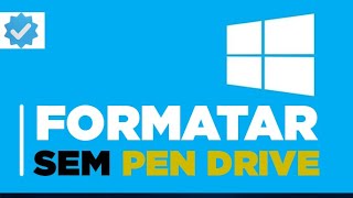 ✅Como formatar o WINDOWS sem PEN DRIVE [FÁCIL]