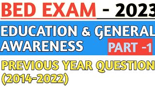 EDUCATION & GENERAL AWARENESS PREVIOUS YEAR QUESTION FOR BED EXAM 2023|BED PREVIOUS YEAR QUESTION|