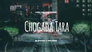 Chogada Tara (Slowed+Reverb)