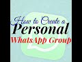 How to create a personal WhatsApp Group