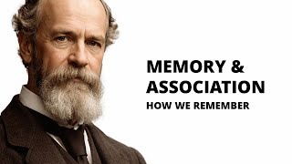 William James: Memory and Association — How We Remember and Why We Forget