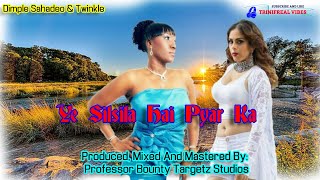 Ye Silsila Hai Pyar Ka - Dimple Sahadeo & Twinkle  (2020 Bollywood Remix)