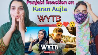 WYTB (Full Video) Karan Aujla ft Gurlej Akhtar |Karan Aujla|  New Punjabi Songs | Pakistan Reaction