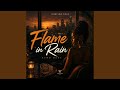 Flame in Rain