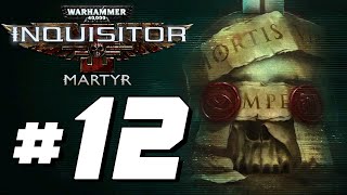 Warhammer 40K Inquisitor Martyr - Full Game Walkthrough - Part 12