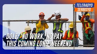 DOLE: 'No work, no pay' this coming long weekend
