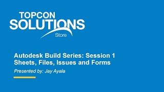 Autodesk Build Series Session 1: Sheets, Files, Issues and Forms