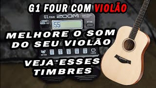 ZOOM G1 FOUR Com VIOLÃO - 2 !!! Demonstrando Vários Timbres e Como Montar - Passo a Passo