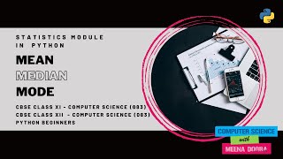 STATISTICS MODULE IN PYTHON/CLASS 11 AND 12 COMPUTER SCIENCE(083) CBSE/PYTHON BEGINNERS